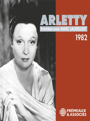 cover image of Arletty. Entretien avec Marc Laudelout enregistré en 1982